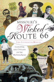 Missouri's Wicked Route 66 : Gangsters and Outlaws on the Mother Road