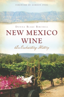 New Mexico Wine : An Enchanting History