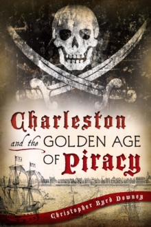 Charleston and the Golden Age of Piracy