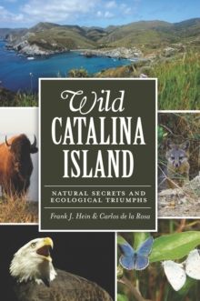 Wild Catalina Island : Natural Secrets and Ecological Triumphs