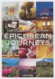 Luxury Collection Epicurean Journeys, Hardback Book Luxury Collection Epicurean Journeys, Hardback Book