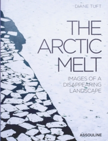 The Artic Melt:Images of a Disappearing Landscape, Book The Artic Melt:Images of a Disappearing Landscape, Book
