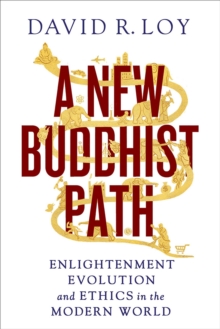 A New Buddhist Path : Enlightenment, Evolution, and Ethics in the Modern World