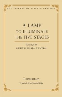 Wisdom Publications Lamp To Illuminate The Five Stages , Teachings On Guhyasamaja Tantra