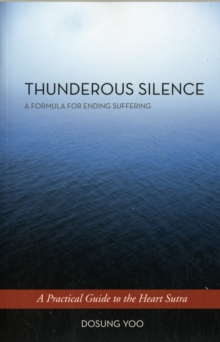 Thunderous Silence : A Formula for Ending Suffering: A Practical Guide to the Heart Sutra, Paperback Book Thunderous Silence : A Formula for Ending Suffering: A Practical Guide to the Heart Sutra, Paperback Book
