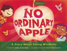 No Ordinary Apple : A Story About Eating Mindfully, Hardback Book No Ordinary Apple : A Story About Eating Mindfully, Hardback Book