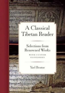 A Classical Tibetan Reader : Selections from Renowned Works with Custom Glossaries, Paperback / softback Book A Classical Tibetan Reader : Selections from Renowned Works with Custom Glossaries, Paperback / softback Book