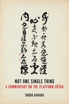 Not One Single Thing : A Commentary on the Platform Sutra