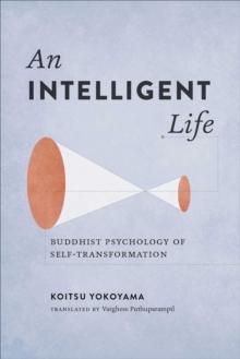 Intelligent Life : Buddhist Psychology of Self-Transformation