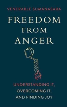 Freedom from Anger : Understanding it, Overcoming it, and Finding Joy, Paperback / softback Book Freedom from Anger : Understanding it, Overcoming it, and Finding Joy, Paperback / softback Book