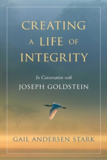 Creating a Life of Integrity : In Conversation with Joseph Goldstein