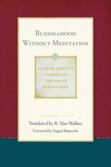 Buddhahood Without Meditation : Volume 2 Volume 2, Paperback / softback Book Buddhahood Without Meditation : Volume 2 Volume 2, Paperback / softback Book