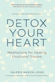 Detox Your Heart : Meditations for Healing Emotional Trauma