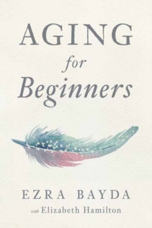Aging for Beginners, Paperback / softback Book Aging for Beginners, Paperback / softback Book