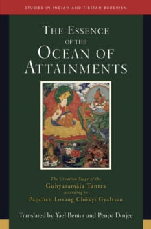 Essence of the Ocean of Attainments : The Creation Stage of the Guhyasamaja Tantra according to Panchen Losang Chokyi Gyaltsen