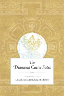 The Diamond Cutter Sutra : A Commentary by Dzogchen Master Khenpo Sodargye