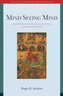 Mind Seeing Mind : Mahamudra and the Geluk Tradition of Tibetan Buddhism