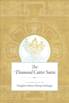 The Diamond Cutter Sutra : A Commentary by Dzogchen Master Khenpo Sodargye