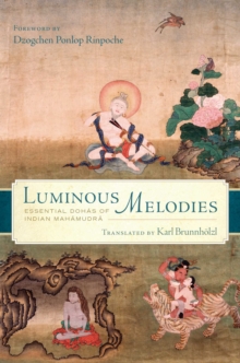 Luminous Melodies : Essential Dohas of Indian Mahamudra