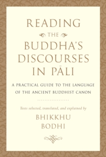 Reading the Buddha's Discourses in Pali : A Practical Guide to the Language of the Ancient Buddhist Canon