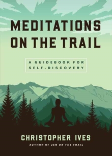 Meditations on the Trails : A Guidebook for Self-Discovery