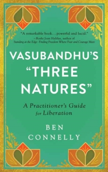 Vasubandhu's 'Three Natures' : A Practitioner's Guide for Liberation