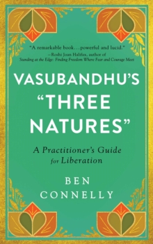 Wisdom Publications Vasubandhu's "Three Natures" , A Practitioner's Guide For Liberation