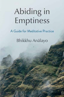 Abiding in Emptiness : A Guide for Meditative Practice