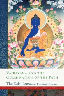 Vajray?na And The Culmination Of The Path : Library Of Wisdom And Compassion, Vol. 10