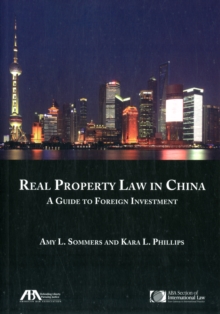Real Property Law in China : A Guide to Foregin Investment, Paperback Book Real Property Law in China : A Guide to Foregin Investment, Paperback Book