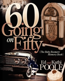 60 Going on Fifty : The Baby Boomers Memory Book