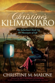 Christine's Kilimanjaro : My Suburban Climb Up the Mountain of Life