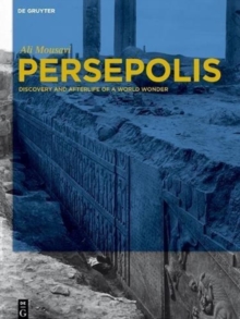 Persepolis : Discovery and Afterlife of a World Wonder, Hardback Book Persepolis : Discovery and Afterlife of a World Wonder, Hardback Book