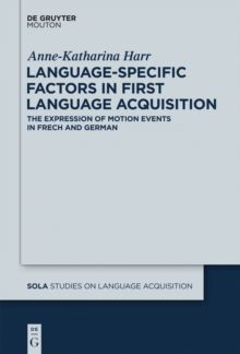 Language-Specific Factors in First Language Acquisition : The Expression of Motion Events in French and German