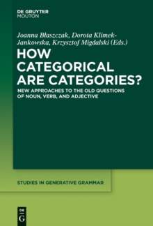 How Categorical are Categories? : New Approaches to the Old Questions of Noun, Verb, and Adjective