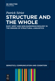 Structure and the Whole : East, West and Non-Darwinian Biology in the Origins of Structural Linguistics