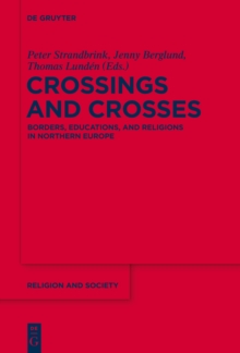 Crossings and Crosses : Borders, Educations, and Religions in Northern Europe