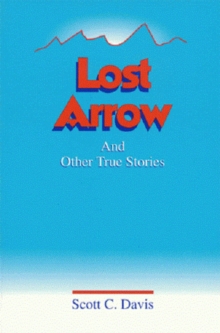 Lost Arrow & Other True Stories