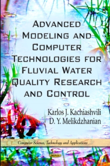 Advanced Modeling & Computer Technologies for Fluvial Water Quality Research & Control, Hardback Book Advanced Modeling & Computer Technologies for Fluvial Water Quality Research & Control, Hardback Book