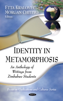 Identity in Metamorphosis : An Anthology of Writings From Zimbabwe Students