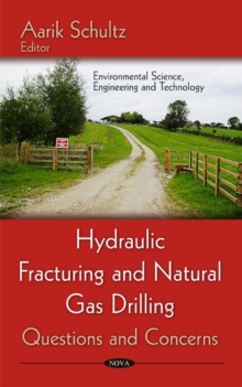 Hydraulic Fracturing & Natural Gas Drilling : Questions & Concerns, Hardback Book Hydraulic Fracturing & Natural Gas Drilling : Questions & Concerns, Hardback Book