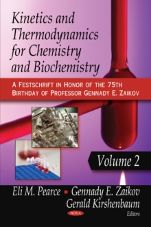 Kinetics and Thermodynamics for Chemistry and Biochemistry. Volume 2 (A Festschrift in Honor of the 75th Birthday of Professor Gennady E. Zaikov)