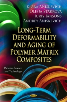 Long-Term Deformability & Aging of Polymer Matrix Composites, Hardback Book Long-Term Deformability & Aging of Polymer Matrix Composites, Hardback Book