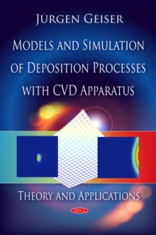 Models and Simulation of Deposition Processes with CVD Apparatus : Theory and Applications