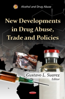 New Developments in Drug Abuse, Trade & Policies, Hardback Book New Developments in Drug Abuse, Trade & Policies, Hardback Book