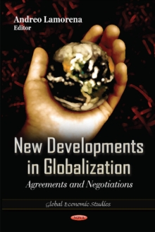 New Developments in Globalization : Agreements & Negotiations, Hardback Book New Developments in Globalization : Agreements & Negotiations, Hardback Book