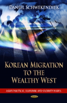 Korean Migration to the Wealthy West, Hardback Book Korean Migration to the Wealthy West, Hardback Book
