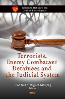 Terrorists, Enemy Combatant Detainees & the Judicial System, Hardback Book Terrorists, Enemy Combatant Detainees & the Judicial System, Hardback Book