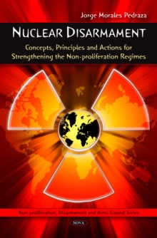 Nuclear Disarmament : Concepts, Principles and Actions for Strengthening the Non-proliferation Regimes