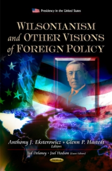 Wilsonianism & Other Visions of Foreign Policy, Hardback Book Wilsonianism & Other Visions of Foreign Policy, Hardback Book